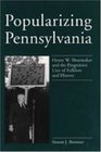 Popularizing Pennsylvania Henry W Shoemaker and the Progressive Uses of Folklore and History