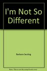I'm Not So Different A Book about Handicaps