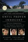 Until Proven Innocent Political Correctness and the Shameful Injustices of the Duke Lacrosse Rape Case