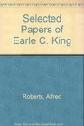 Selected Papers of Earle C King