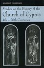Studies on the History of the Church of Cyprus 4Th20th Centuries