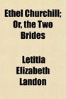 Ethel Churchill Or the Two Brides
