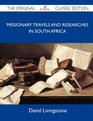 Missionary Travels and Researches in South Africa  The Original Classic Edition