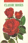 Classic Roses A Concise Guide in Color