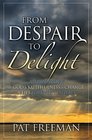 From Despair to Delight A True Story of God's Faithfulness to Change a Life Forever and Always