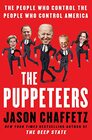 The Puppeteers The People Who Control the People Who Control America