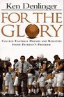 For the Glory  College Football Dreams and Realities Inside Paterno's Program