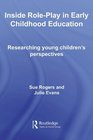 Inside RolePlay in Early Childhood Education Researching Young Children's Perspectives