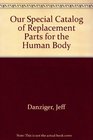 Our Special Catalog of Replacement Parts for the Human Body