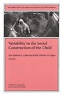 Variability in the Social Construction of the Child  New Directions for Child and Adolescent Development