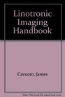 Linotronic Imaging Handbook The Desktop Publisher's Guide to HighQuality Text and Images