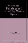 Memento Paintings and Pastels by Miriam Hyman