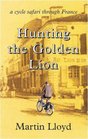 Hunting the Golden Lion A Cycle Safari Through France