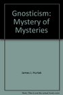 Gnosticism: Mystery of Mysteries