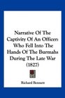 Narrative Of The Captivity Of An Officer Who Fell Into The Hands Of The Burmahs During The Late War