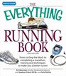 Everything Running Book From circling the block to completing a marathon training and techniques to make you a better runner