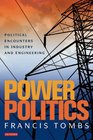 Power Politics Political Encounters in Industry and Engineering