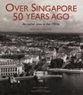 Over Singapore 50 Years Ago