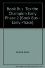 Book Bus Tex the Champion Early Phase 2