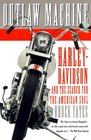 Outlaw Machine  HarleyDavidson and the Search for the American Soul