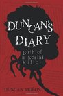 Duncan's Diary Birth of a Serial Killer