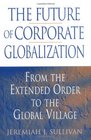 The Future of Corporate Globalization From the Extended Order to the Global Village