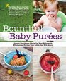 Bountiful Baby Purees Create Nutritious Meals for Your Baby with Wholesome Purees Your Little One Will AdoreIncludes Bonus Recipes for Turning Extra  Toddler Kids and Whole Family Will Love