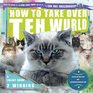 How to Take Over Teh Wurld A LOLcat Guide 2 Winning