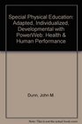 Special Physical Education Adapted Individualized Developmental with PowerWeb Health  Human Performance