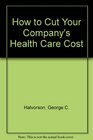 How to Cut Your Company's Health Care Cost