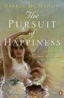 Pursuit of Happiness A History from the Greeks to the Present