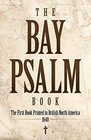 The Bay Psalm Book: The First Book Printed in British North America, 1640