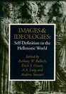Images and Ideologies SelfDefinition in the Hellenistic World