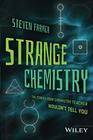Strange Chemistry The Stories Your Chemistry Teacher Wouldn't Tell You