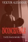Inconceivable Book Two of the Tate Pack Series