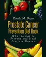 Prostate Cancer Prevention Diet Book What to Eat to Prevent and Heal Prostate Cancer