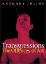 Transgressions  The Offences of Art
