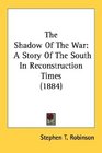 The Shadow Of The War A Story Of The South In Reconstruction Times