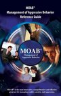 MOAB Management of Aggressive Behavior Reference Guide
