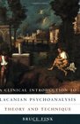 A Clinical Introduction to Lacanian Psychoanalysis Theory and Technique
