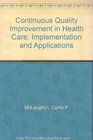 Continuous Quality Improvement in Health Care Theory Implementation and Applications