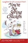 You're No Spring Chicken
