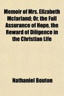 Memoir of Mrs Elizabeth Mcfarland Or the Full Assurance of Hope the Reward of Diligence in the Christian Life