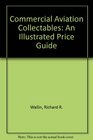 Commercial Aviation Collectibles An Illustrated Price Guide