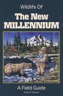 Wildlife of the New Millennium A Field Guide
