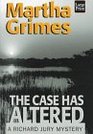 The Case Has Altered  (Richard Jury)  Large Print