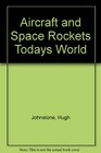 Aircraft and Space Rockets Todays World