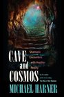 Cave and Cosmos Shamanic Encounters with Spirits and Heavens