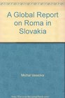 A Global Report on Roma in Slovakia