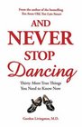 AND NEVER STOP DANCING